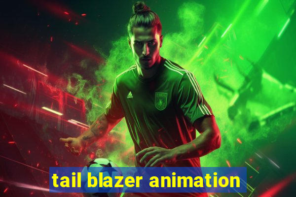 tail blazer animation