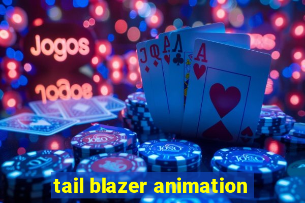 tail blazer animation