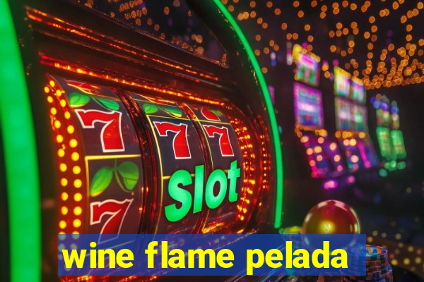 wine flame pelada