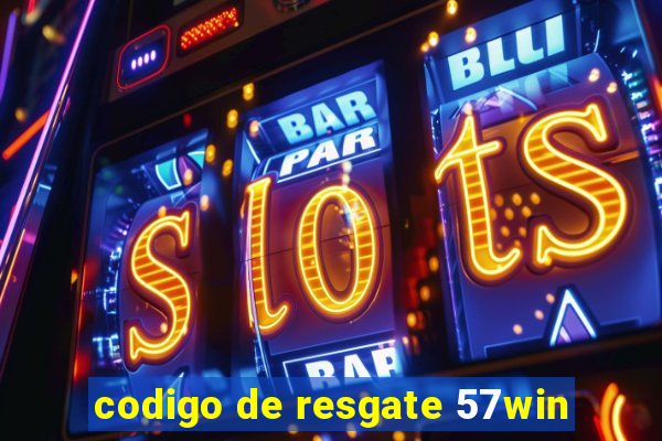 codigo de resgate 57win