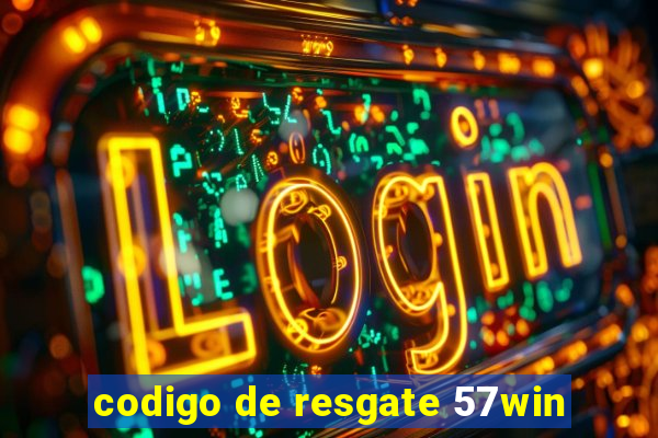 codigo de resgate 57win