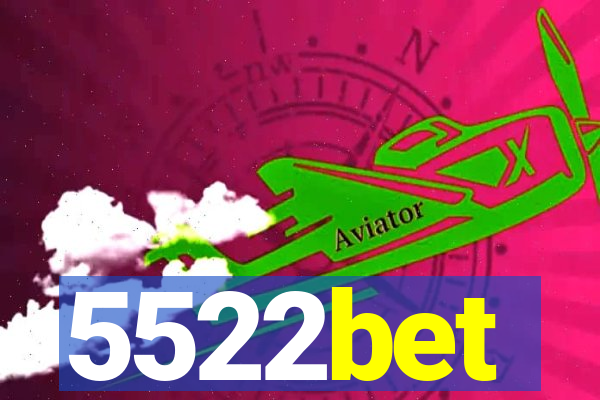 5522bet