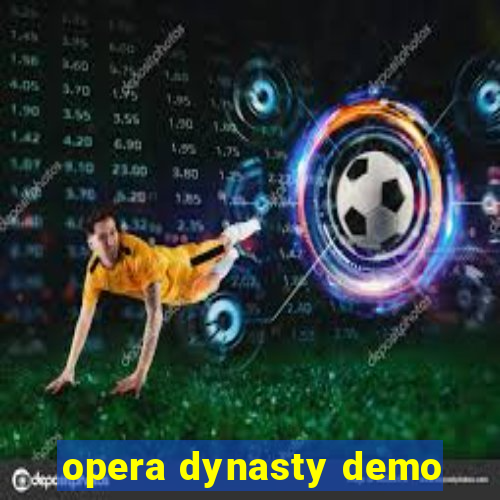 opera dynasty demo