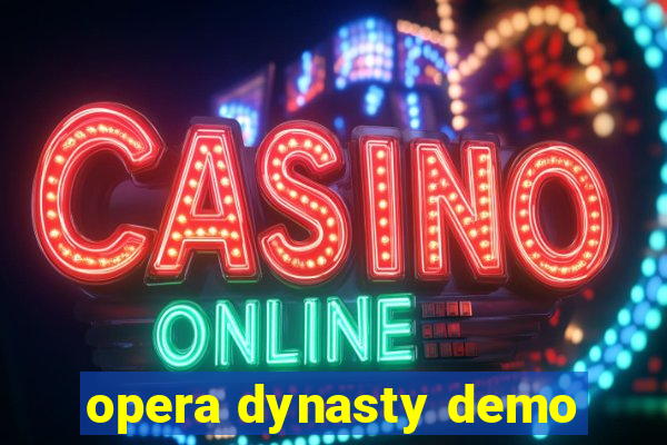 opera dynasty demo