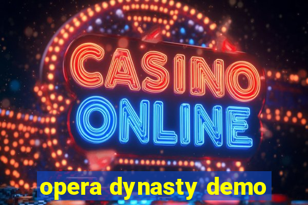 opera dynasty demo