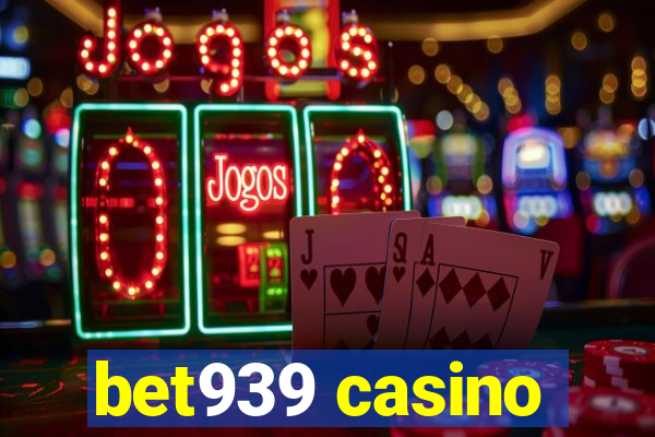 bet939 casino