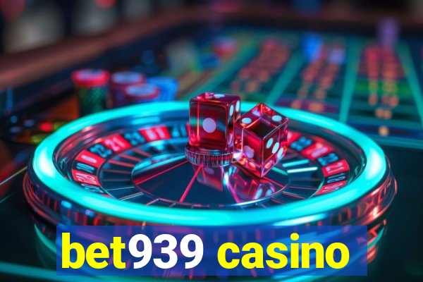 bet939 casino