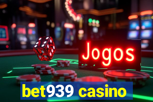 bet939 casino