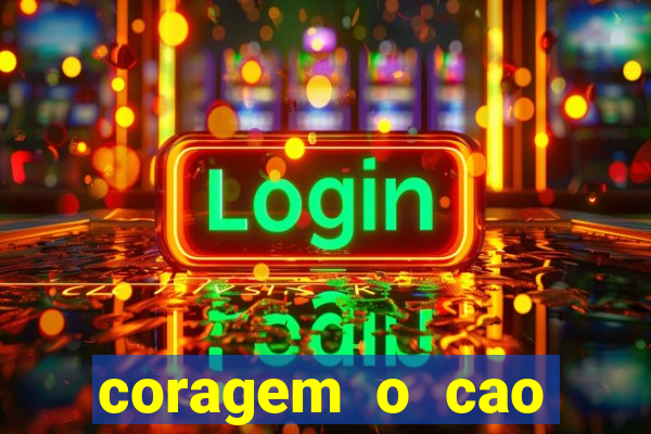 coragem o cao covarde assistir