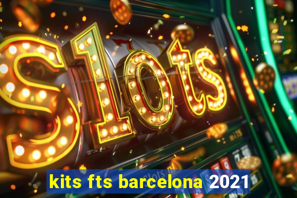 kits fts barcelona 2021