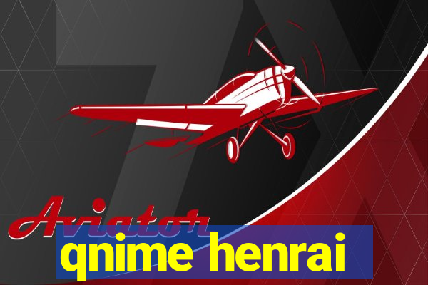 qnime henrai