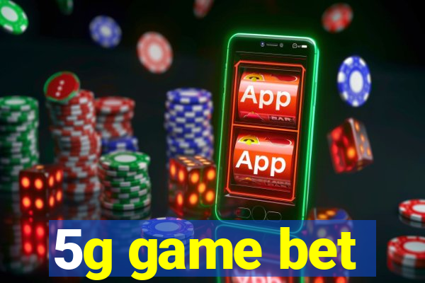 5g game bet