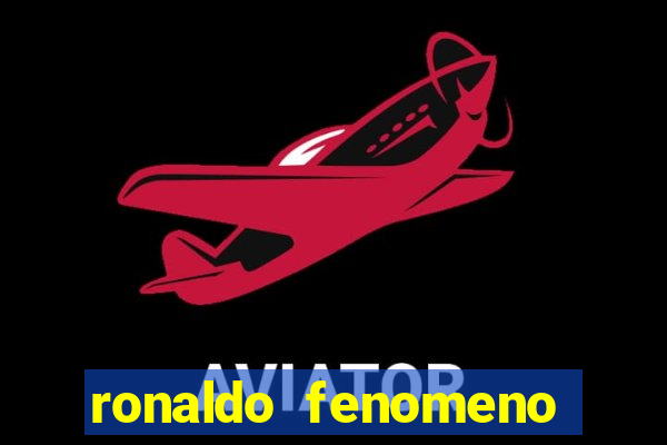 ronaldo fenomeno primeiro time