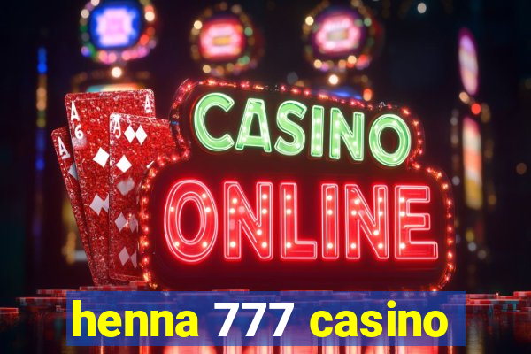 henna 777 casino