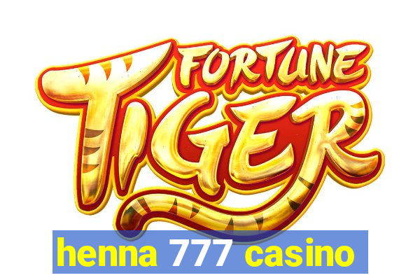 henna 777 casino