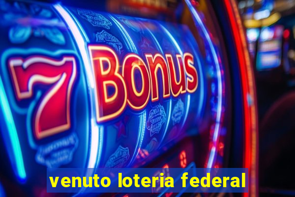 venuto loteria federal