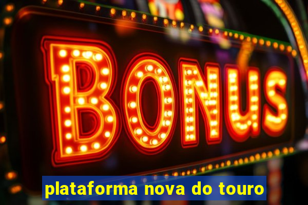 plataforma nova do touro