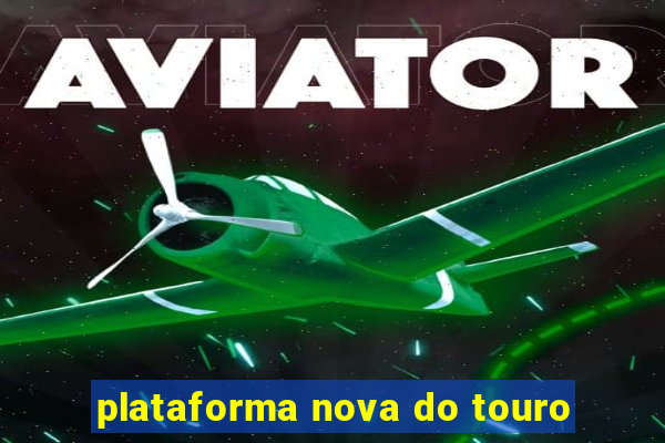 plataforma nova do touro