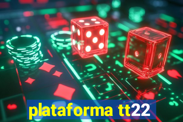 plataforma tt22