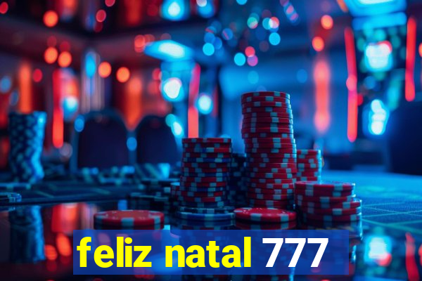 feliz natal 777