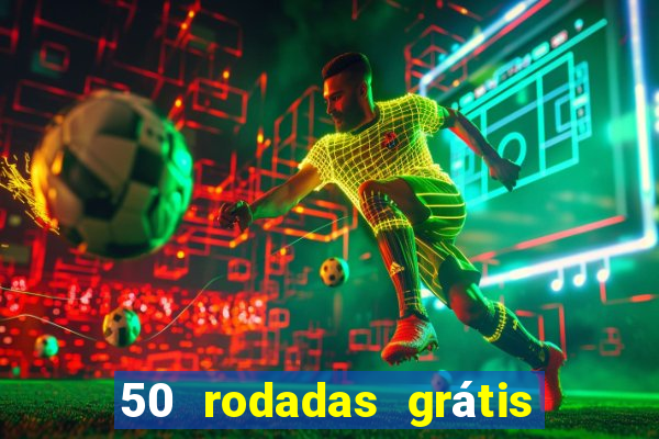 50 rodadas grátis no cadastro sem depósito