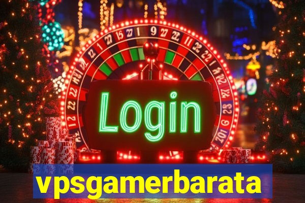 vpsgamerbarata