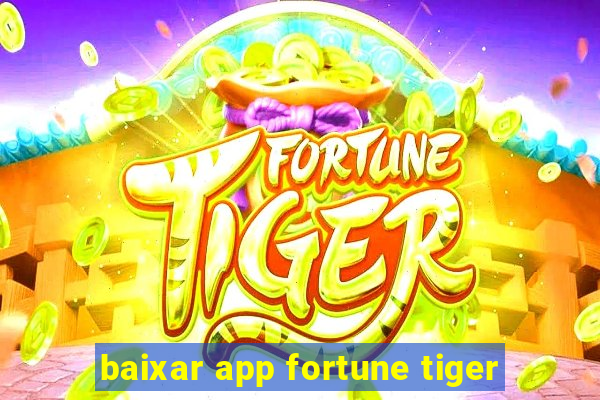 baixar app fortune tiger