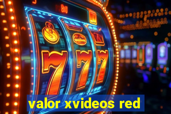 valor xvideos red