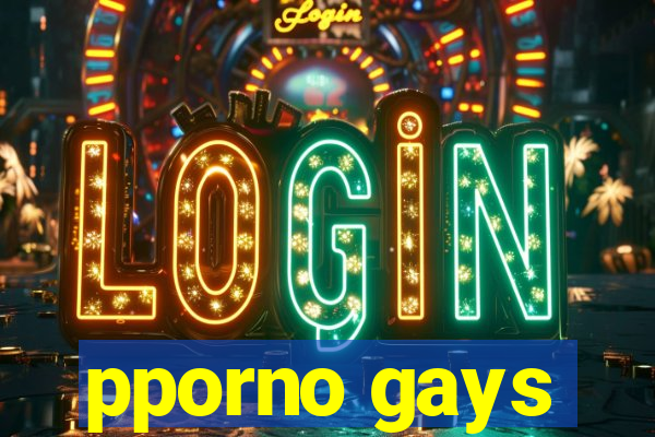 pporno gays