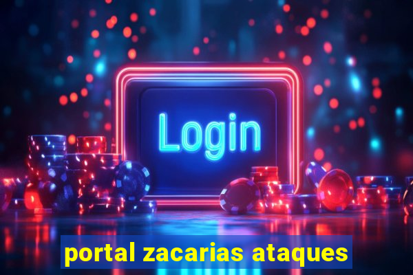 portal zacarias ataques