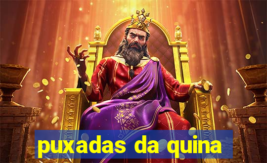 puxadas da quina