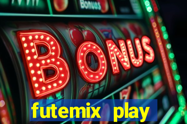 futemix play futebol ao vivo