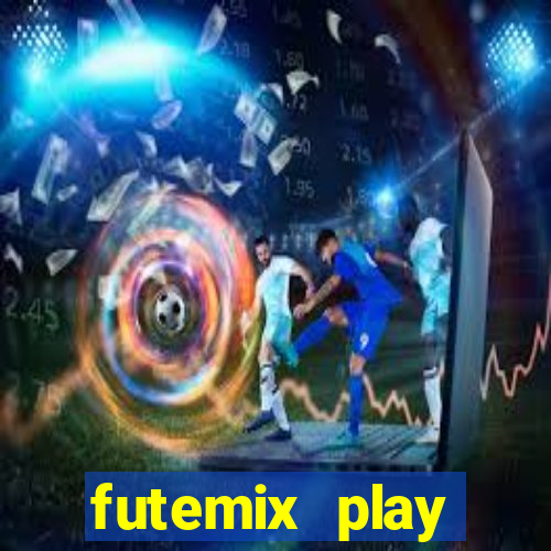 futemix play futebol ao vivo