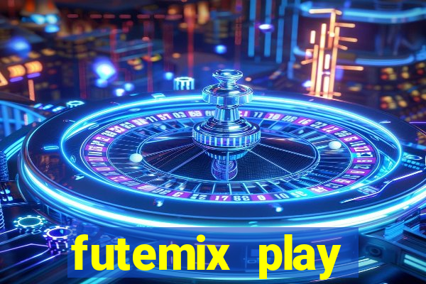 futemix play futebol ao vivo