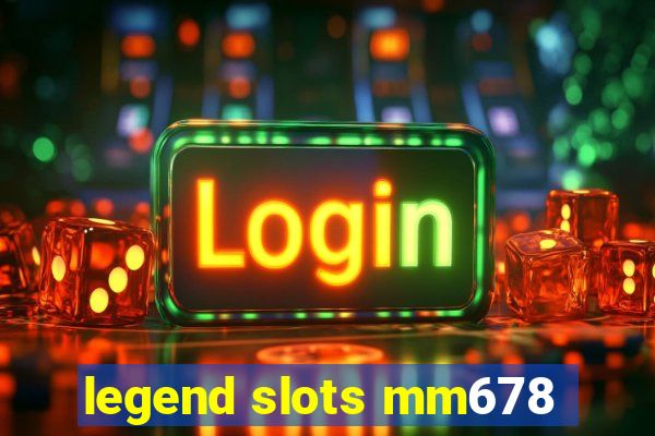 legend slots mm678