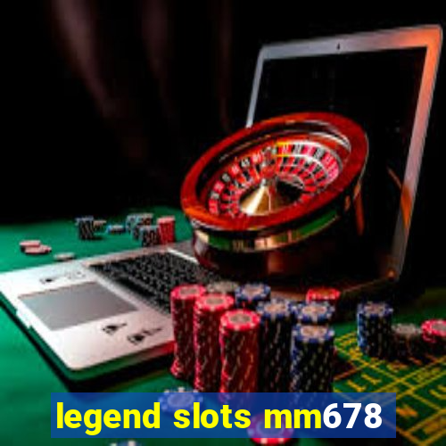 legend slots mm678