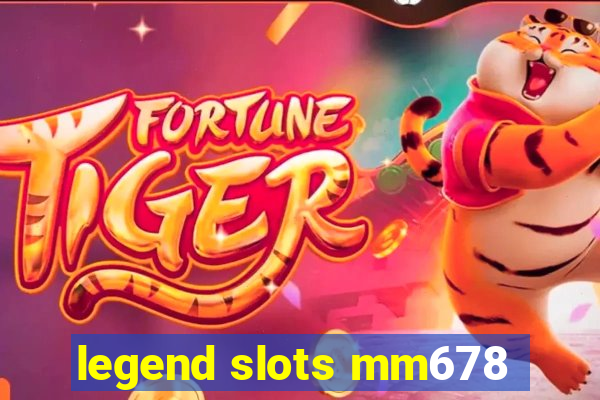 legend slots mm678