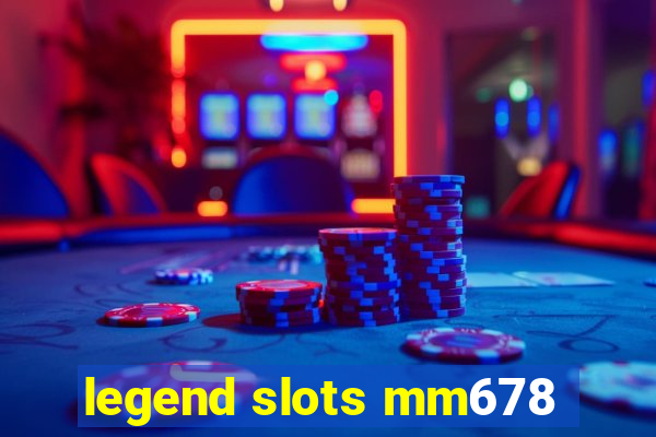 legend slots mm678