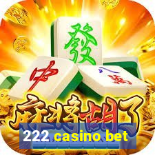 222 casino bet