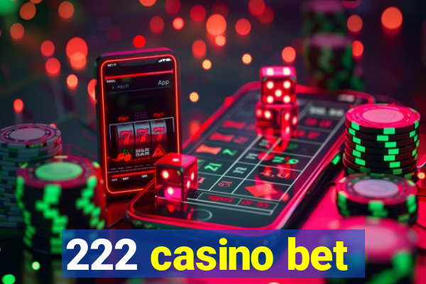 222 casino bet