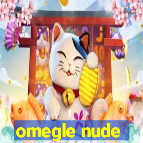 omegle nude