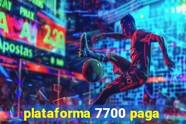 plataforma 7700 paga