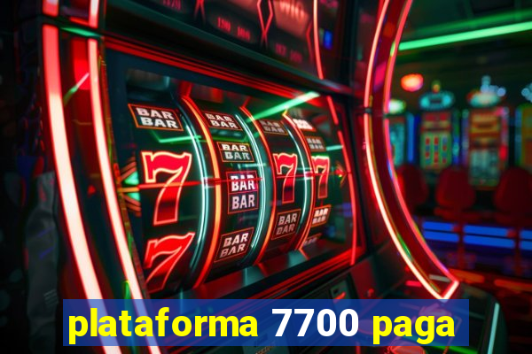 plataforma 7700 paga