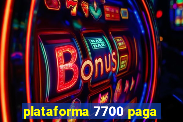 plataforma 7700 paga