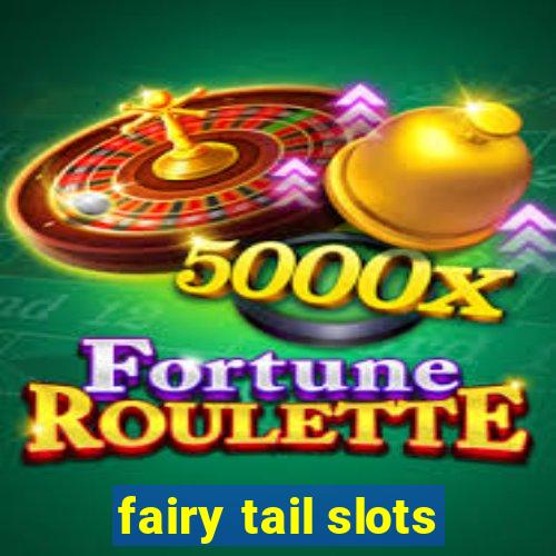 fairy tail slots