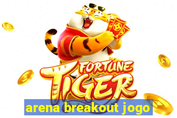 arena breakout jogo