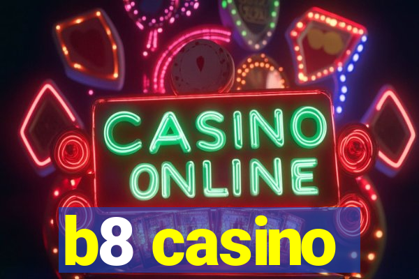 b8 casino