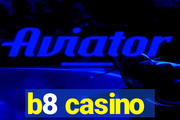 b8 casino