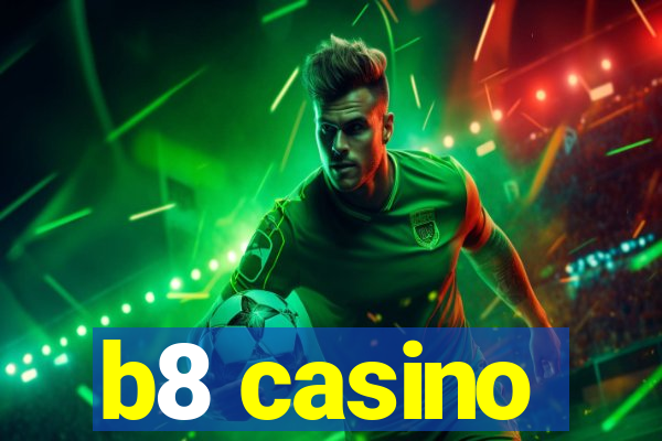 b8 casino