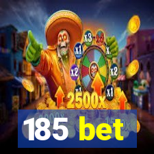 185 bet